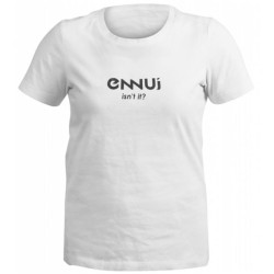 T Shirt ENNUI Isn´t it